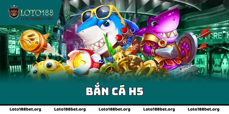 Bắn Cá H5