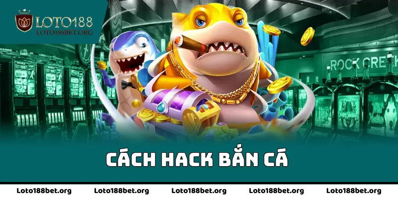 Cách Hack Bắn Cá