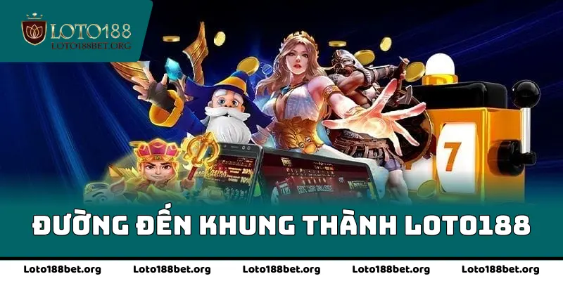 Đường đến khung thành loto188