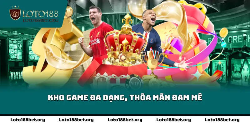 Kho game đa dạng, thõa mãn đam mê